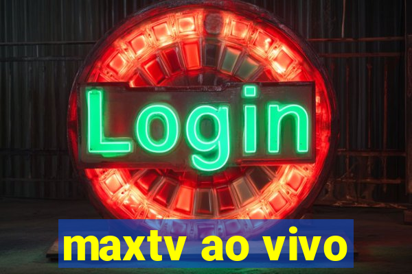 maxtv ao vivo